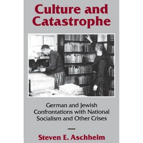 Culture and Catastrophe: German and Jewish Confrontations with National Socialism and Other Crises Hardcover, New York University Press