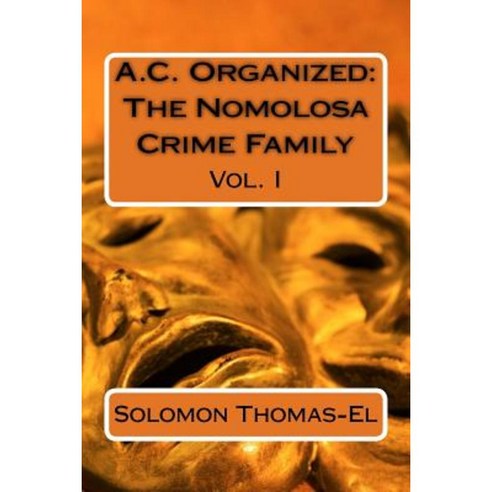 A.C. Organized: The Nomolosa Crime Family Paperback, Createspace Independent Publishing Platform
