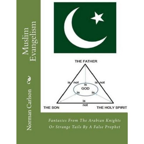 Muslim Evangelism: Fantasies from the Arabian Knights or Strange Tails by a False Prophet Paperback, Createspace Independent Publishing Platform