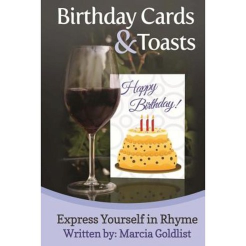 Birthday Cards & Toasts: Express Yourself in Rhyme Paperback, Createspace Independent Publishing Platform
