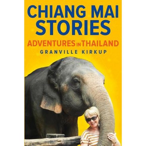 Chiang Mai Stories: Adventures in Thailand Paperback, Createspace Independent Publishing Platform