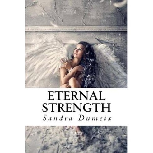 Eternal Strength Paperback, Createspace Independent Publishing Platform