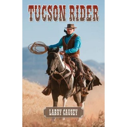 Tucson Rider Paperback, Createspace Independent Publishing Platform