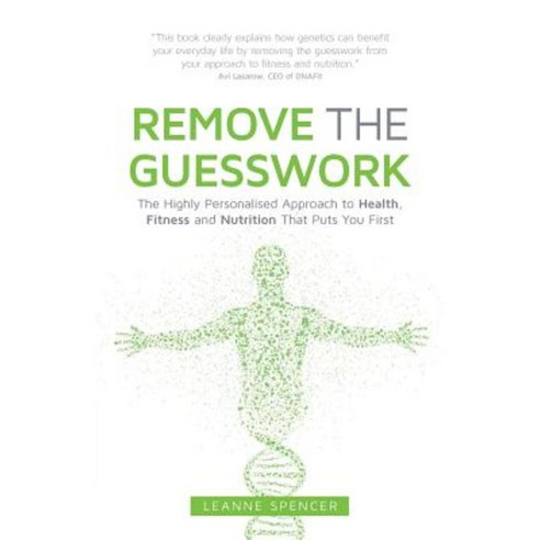 Remove the Guesswork: The Highly Personalised Approach to Health Fitness and Nutrition That Puts You First Paperback, Rethink Press Limited