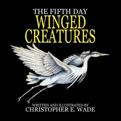 The Fifth Day Winged Creatures Paperback, Createspace Independent Publishing Platform