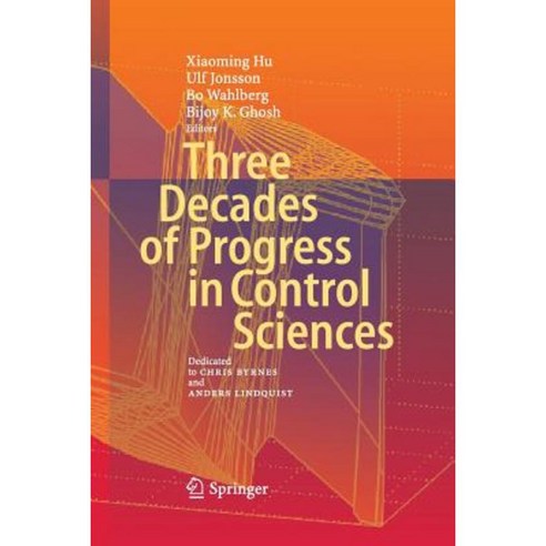 Three Decades of Progress in Control Sciences: Dedicated to Chris Byrnes and Anders Lindquist Paperback, Springer