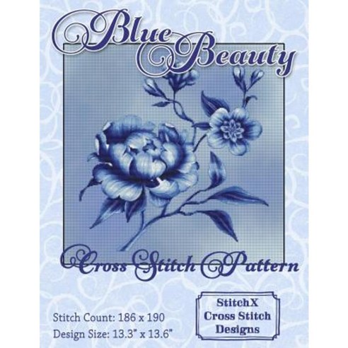 Blue Beauty Cross Stitch Pattern Paperback, Createspace Independent Publishing Platform