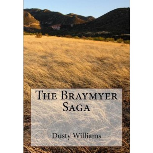 The Braymyer Saga Paperback, Createspace Independent Publishing Platform