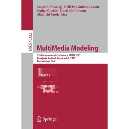 Multimedia Modeling: 23rd International Conference MMM 2017 Reykjavik Iceland January 4-6 2017 Proceedings Part I Paperback, Springer