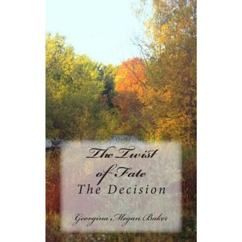 The Twist of Fate: The Decision Paperback, Createspace Independent Publishing Platform