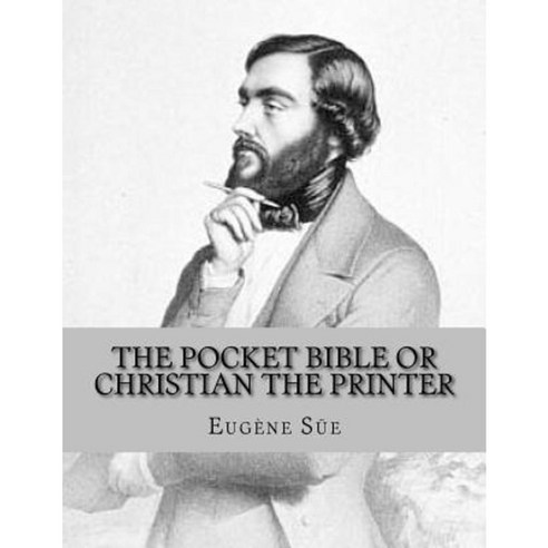 The Pocket Bible or Christian the Printer: A Tale of the Sixteenth Century Paperback, Createspace Independent Publishing Platform