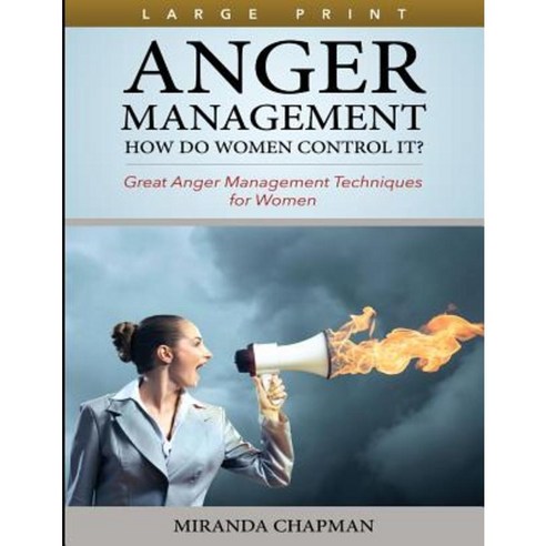 Anger Management: How Do Women Control It? Paperback, Createspace Independent Publishing Platform