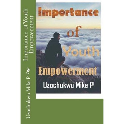 Importance of Youth Empowerment Paperback, Createspace Independent Publishing Platform