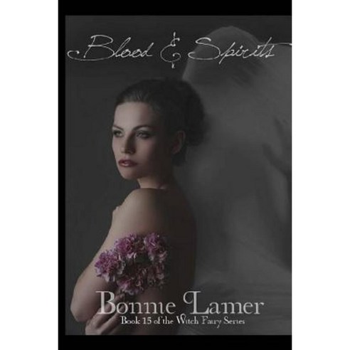 Blood and Spirits: Book 15 of the Witch Fairy Series Paperback, Createspace Independent Publishing Platform