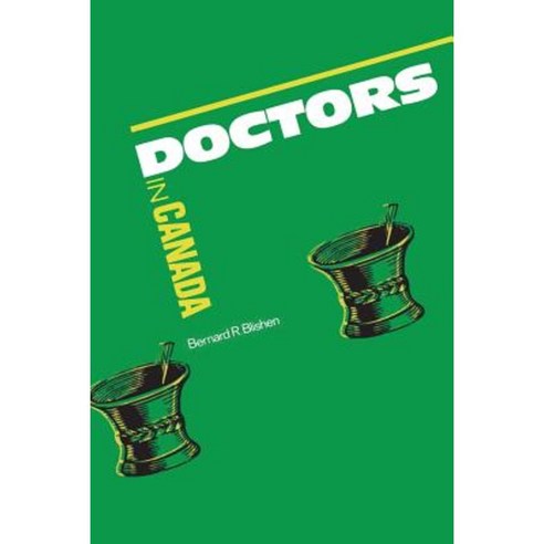 Doctors in Canada: The Changing World of Medical Practice Paperback, University of Toronto Press, Scholarly Publis