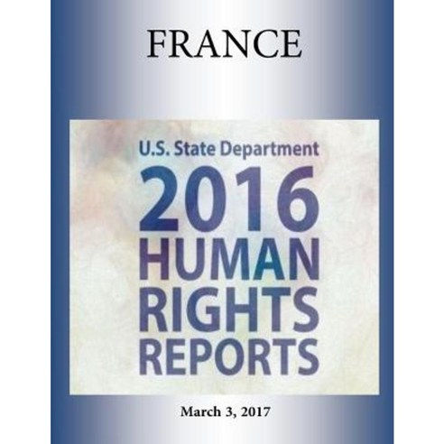 France 2016 Human Rights Report Paperback, Createspace Independent Publishing Platform