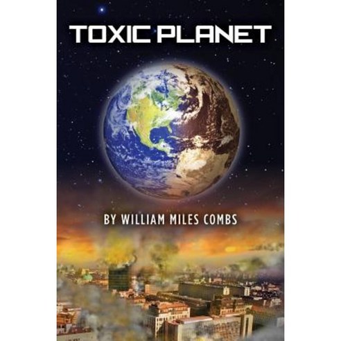 Toxic Planet Paperback, Createspace Independent Publishing Platform