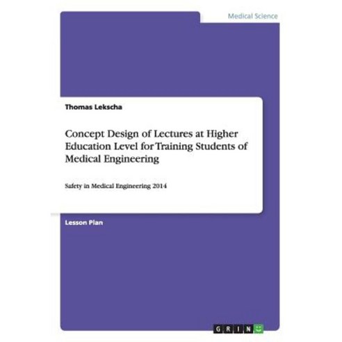 Concept Design of Lectures at Higher Education Level for Training Students of Medical Engineering Paperback, Grin Publishing