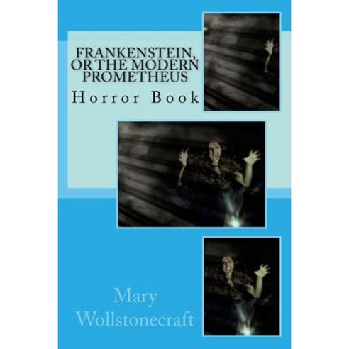 Frankenstein or the Modern Prometheus: Horror Book Paperback, Createspace Independent Publishing Platform