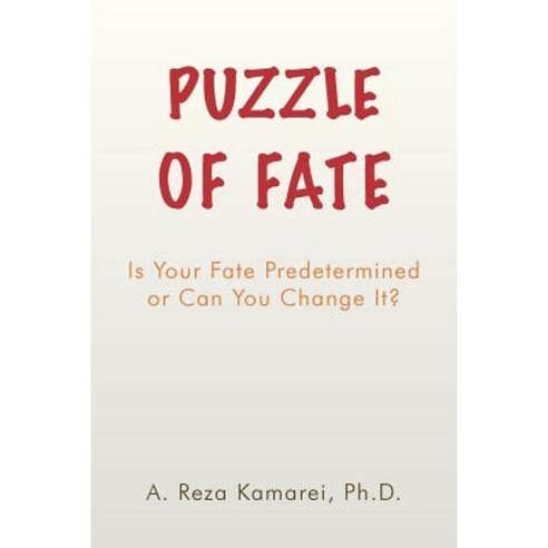 Puzzle of Fate: Is Your Fate Predetermined or Can You Change It? Paperback, Createspace Independent Publishing Platform