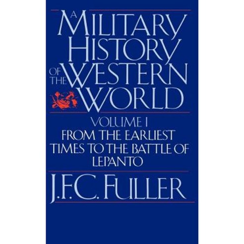 A Military History of the Western World Vol. I: From the Earliest Times to the Battle of Lepanto Paperback, Da Capo Press