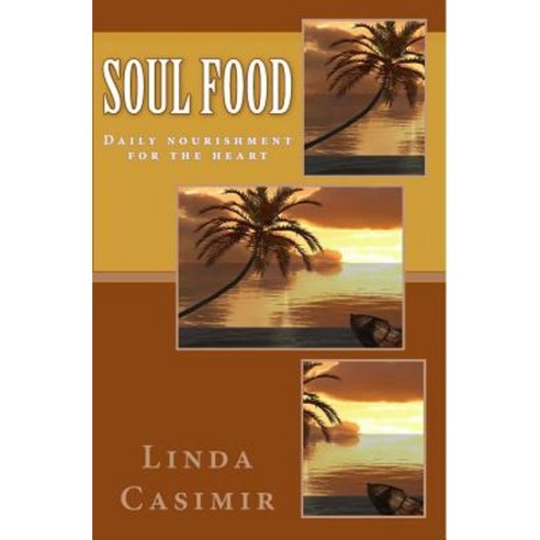 Soul Food: Nourishment for the Spirit Paperback, Createspace Independent Publishing Platform