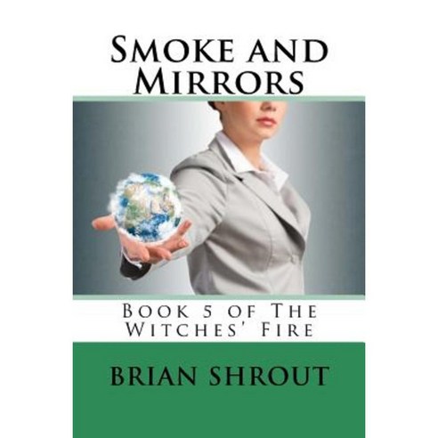 Smoke and Mirrors: Book 5 of the Witches'' Fire Paperback, Createspace Independent Publishing Platform
