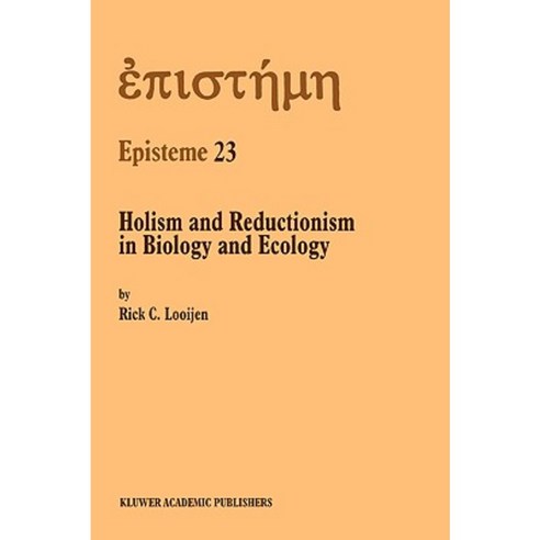 Holism and Reductionism in Biology and Ecology: The Mutual Dependence of Higher and Lower Level Research Programmes Hardcover, Springer