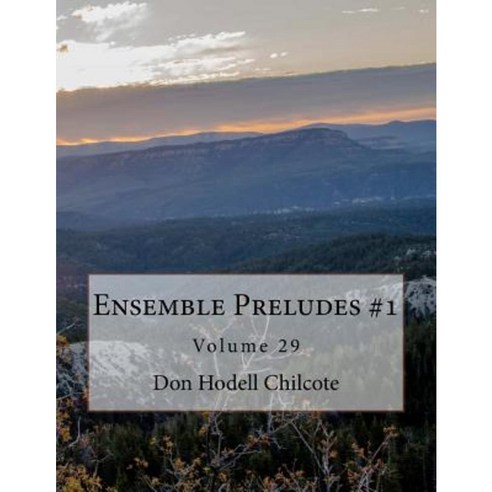Ensemble Preludes #1 Volume 29 Paperback, Createspace Independent Publishing Platform