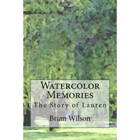 Watercolor Memories: The Story of Lauren Paperback, Createspace Independent Publishing Platform