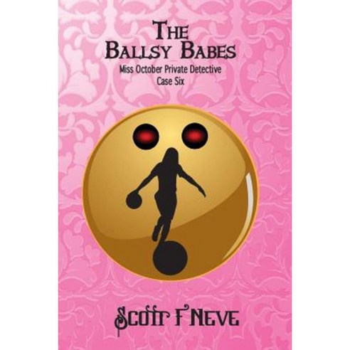 The Ballsy Babes Paperback, Createspace Independent Publishing Platform