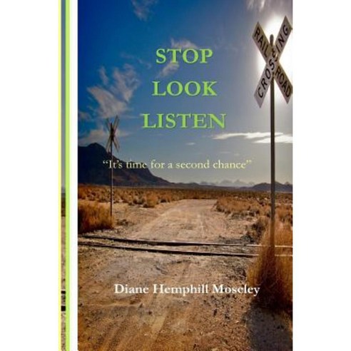 Stop Look Listen: It''s Time for a Second Chance Paperback, Createspace Independent Publishing Platform