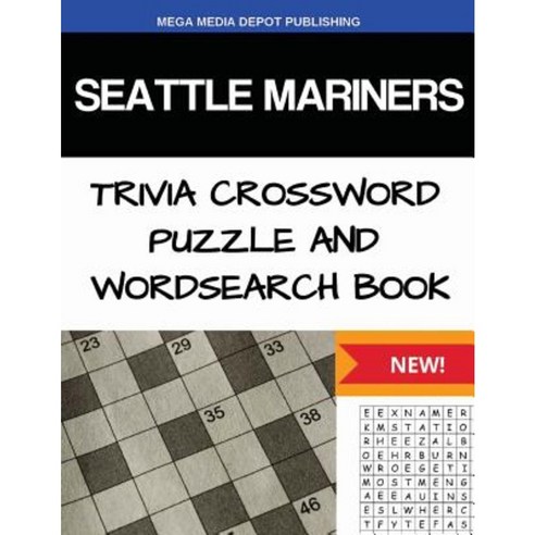 Seattle Mariners Trivia Crossword Puzzle and Word Search Book Paperback, Createspace Independent Publishing Platform