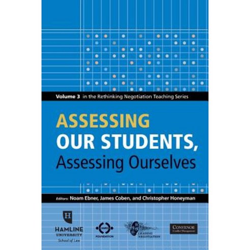 Assessing Our Students Assessing Ourselves: Volume 3 in the Rethinking Negotiation Teaching Series Paperback, Dri Press