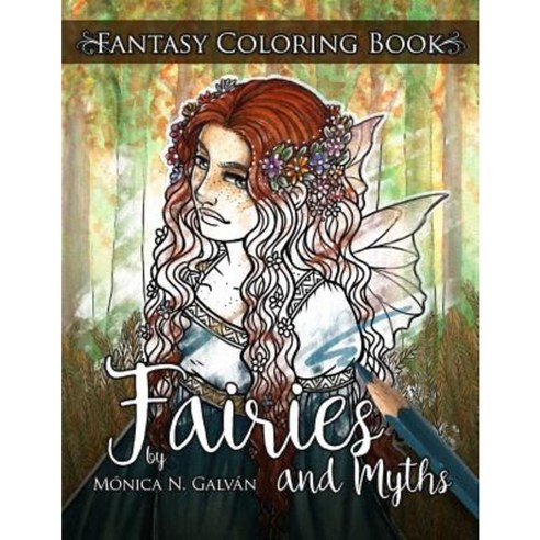 Fairies and Myths: Fantasy Coloring Book Paperback, Createspace Independent Publishing Platform