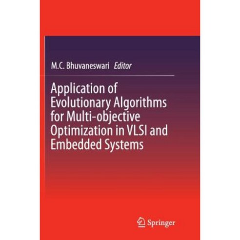 Application of Evolutionary Algorithms for Multi-Objective Optimization in VLSI and Embedded Systems Paperback, Springer