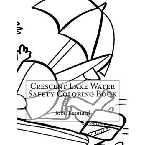 Crescent Lake Water Safety Coloring Book Paperback, Createspace Independent Publishing Platform