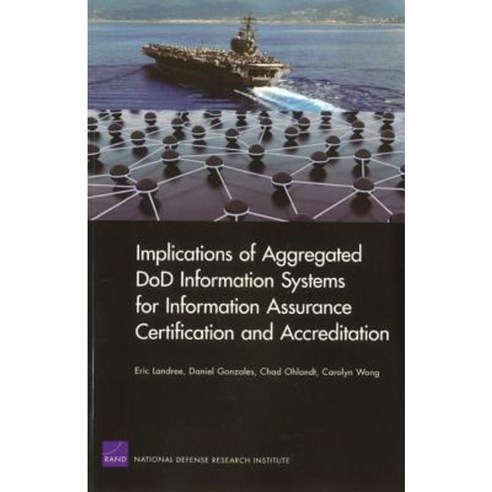 Implications of Aggregated Dod Information Systems for Information Assurance Certification and Accreditation Paperback, RAND Corporation
