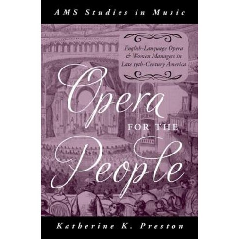 Opera for the People: English-Language Opera and Women Managers in Late 19th-Century America Hardcover, Oxford University Press, USA
