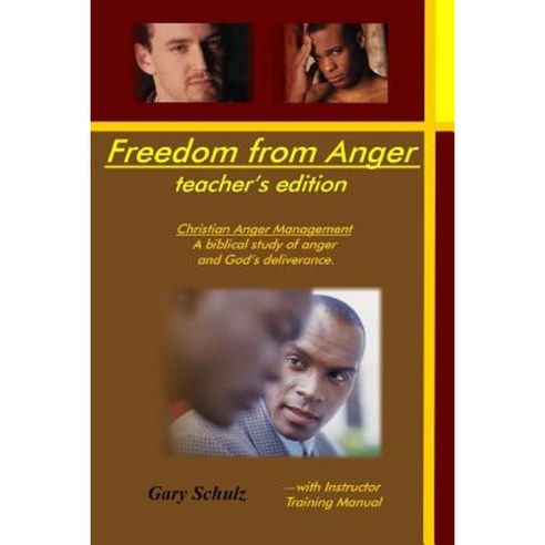 Freedom from Anger (Teacher''s Edition) Paperback, Createspace Independent Publishing Platform