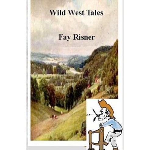 Wild West Tales: Short Western Stories Paperback, Createspace Independent Publishing Platform