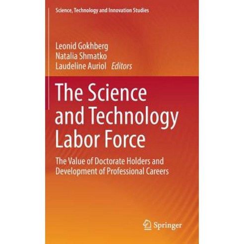 The Science and Technology Labor Force: The Value of Doctorate Holders and Development of Professional Careers Hardcover, Springer
