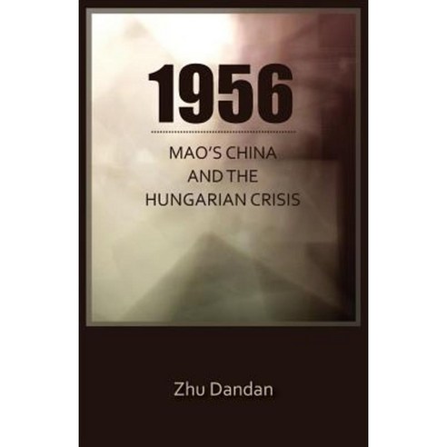 1956: Mao''s China and the Hungarian Crisis Paperback, Cornell University - Cornell East Asia Series