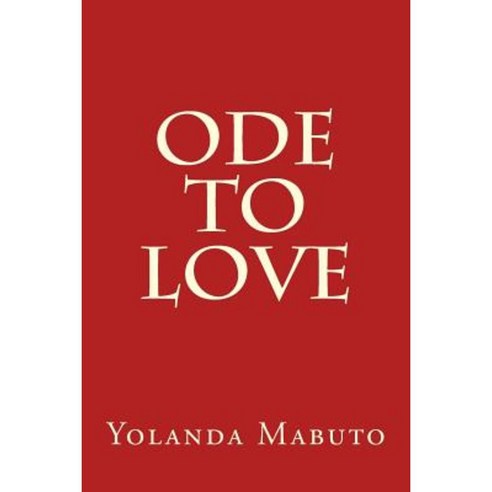 Ode to Love Paperback, Createspace Independent Publishing Platform