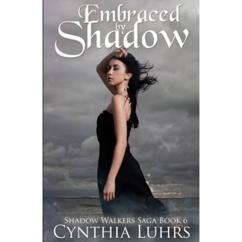 Embraced by Shadow: A Shadow Walkers Ghost Novel Paperback, Createspace Independent Publishing Platform