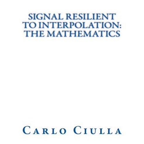 Signal Resilient to Interpolation Paperback, Createspace Independent Publishing Platform