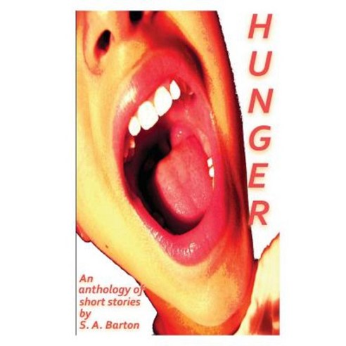 Hunger: An Anthology of Short Speculative Fiction Paperback, Createspace Independent Publishing Platform
