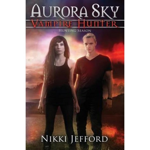 Hunting Season (Aurora Sky: Vampire Hunter Vol. 4) Paperback, Createspace Independent Publishing Platform