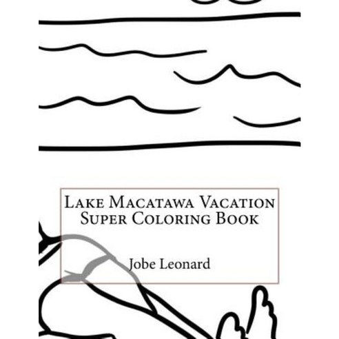Lake Macatawa Vacation Super Coloring Book Paperback, Createspace Independent Publishing Platform