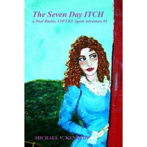 The Seven-Day Itch: A Paul Blaine Covert Adventure No. 3 Paperback, Createspace Independent Publishing Platform